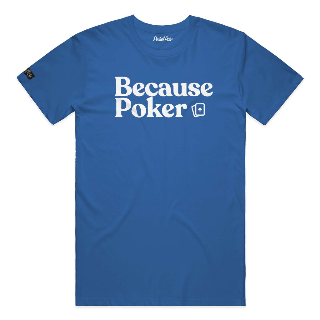 Because Poker T-shirt