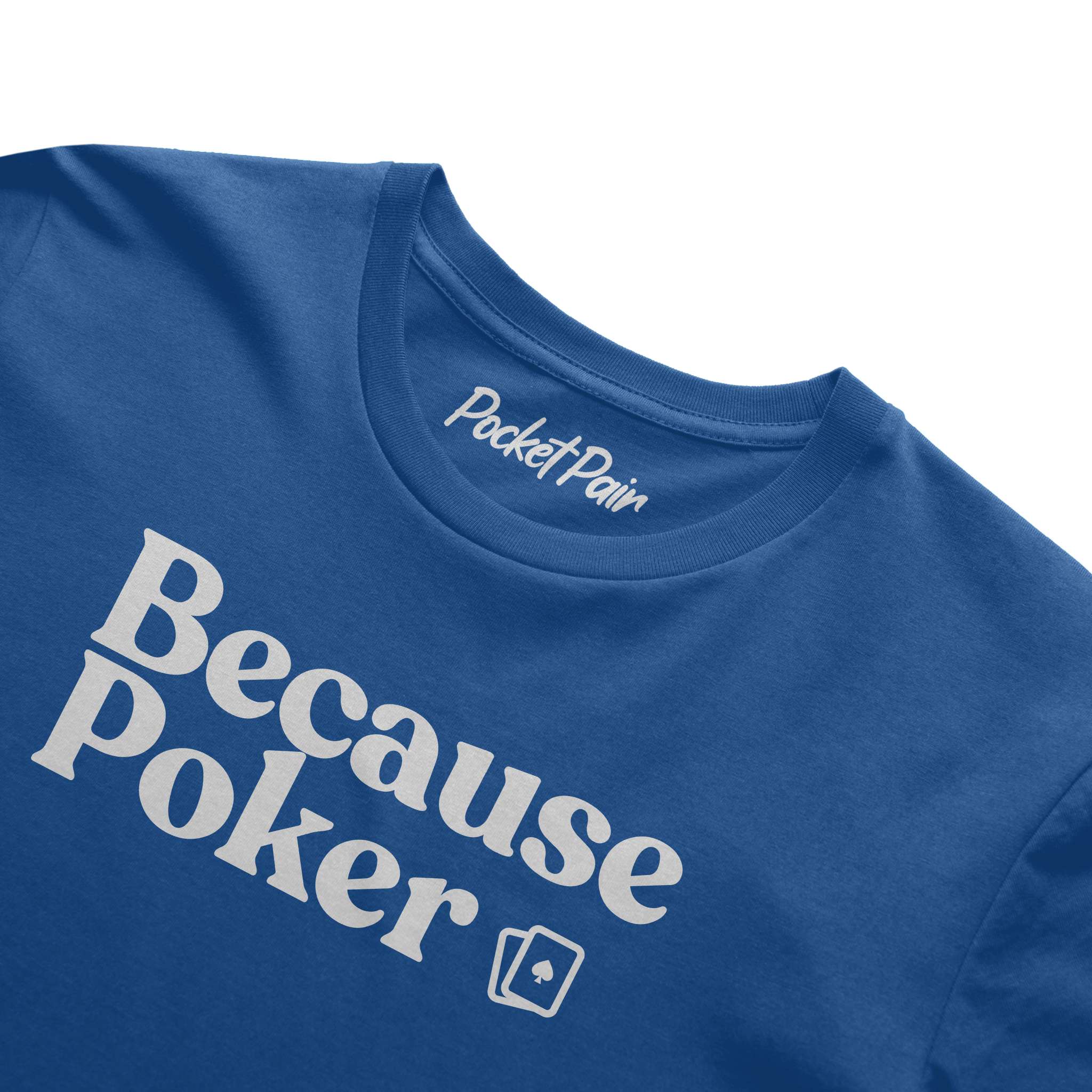 Because Poker T-shirt